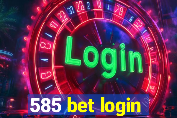 585 bet login